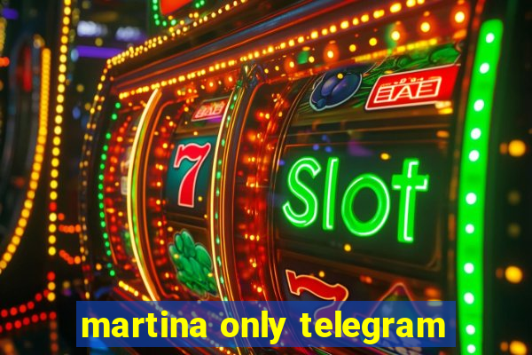 martina only telegram